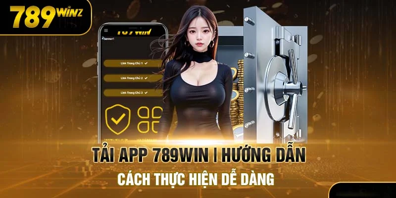 Hướng Dẫn Chi Tiết Tải App 789Win 
